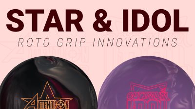 ROTO GRIP'S LATEST INNOVATIONS: ATTENTION STAR AND OPTIMUM IDOL